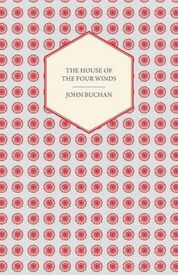 The House Of The Four Winds - John Buchan - cover