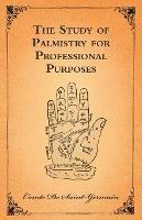 The Study Of Palmistry For Professional Purposes - Comte De Saint-Germain - cover