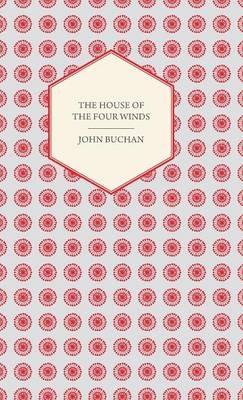 The House Of The Four Winds - John Buchan - cover
