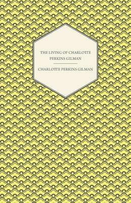 The Living of Charlotte Perkins Gilman - An Autobiography - Charlotte Perkins Gilman - cover