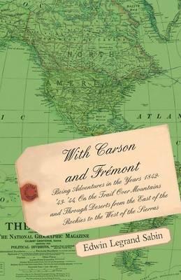 With Carson And Fremont - Being Adventures In The Years 1842-'43-'44 - Edwin Legrand Sabin - cover