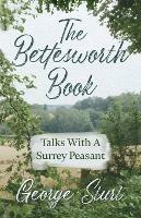 The Bettesworth Book - Talks With A Surrey Peasant - George Sturt - cover
