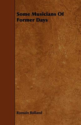 Some Musicians Of Former Days - Romain Rolland - cover