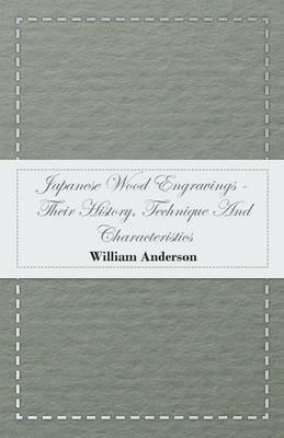 Japanese Wood Engravings -Their History, Technique And Characteristics - William Anderson - cover