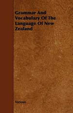 Grammar And Vocabulary Of The Language Of New Zealand
