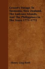 Crozet's Voyage To Tasmania, New Zealand, The Ladrone Islands, And The Philippines In The Years 1771-1772