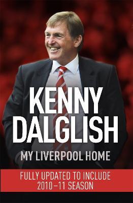 My Liverpool Home: Dyed-in-the-Wool Red - Kenny Dalglish - cover