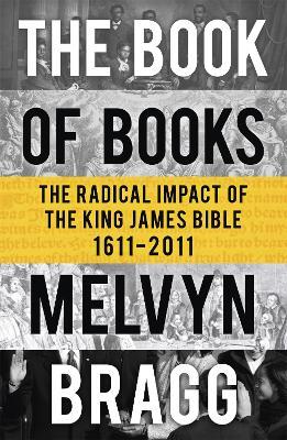 The Book of Books: The Radical Impact of the King James Bible - Melvyn Bragg - cover
