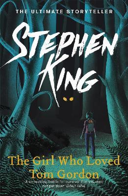The Girl Who Loved Tom Gordon: Thrilling suspense from the No. 1 bestseller - Stephen King - cover
