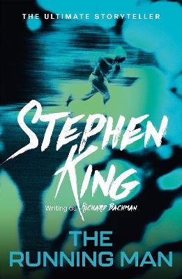 The Running Man: from No. 1 bestseller Stephen King writing as Richard Bachman, and a major film - Richard Bachman,Stephen King - cover
