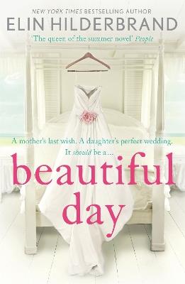 Beautiful Day: Dive into 'the perfect beach read' (Publishers Weekly) this summer! - Elin Hilderbrand - cover