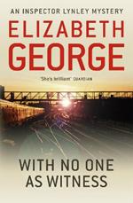 With No One as Witness: An Inspector Lynley Novel: 13