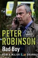 Bad Boy: The 19th DCI Banks novel from The Master of the Police Procedural - Peter Robinson - cover