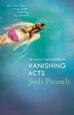 Vanishing Acts: When is it right to steal a child from her mother? Jodi Picoult's explosive and emotive Sunday Times bestseller.