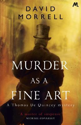 Murder as a Fine Art: Thomas and Emily De Quincey 1 - David Morrell - cover
