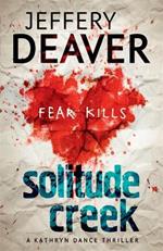Solitude Creek: Fear Kills in Agent Kathryn Dance Book 4