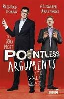 The 100 Most Pointless Arguments in the World: A pointless book written by the presenters of the hit BBC 1 TV show
