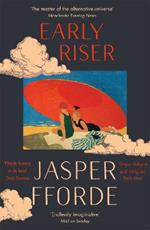 Early Riser: The brilliantly funny novel from the Number One bestselling author of Shades of Grey