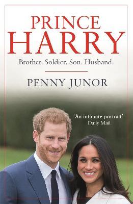 Prince Harry: Brother. Soldier. Son. Husband. - Penny Junor - cover
