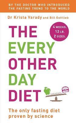The Every Other Day Diet - Krista Varady,Bill Gottlieb - cover