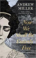 Now We Shall Be Entirely Free: Shortlisted for the Walter Scott Prize