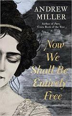 Now We Shall Be Entirely Free: The Waterstones Scottish Book of the Year 2019