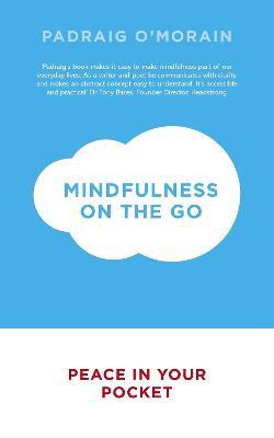 Mindfulness on the Go: Peace in Your Pocket - Padraig O'Morain - cover