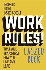 Work Rules!: Insights from Inside Google That Will Transform How You Live and Lead