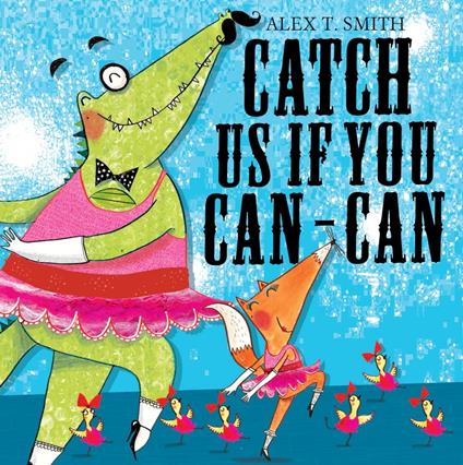 Catch Us If You Can-Can! - Alex T. Smith - ebook