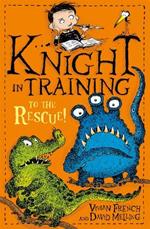 Knight in Training: To the Rescue!: Book 6