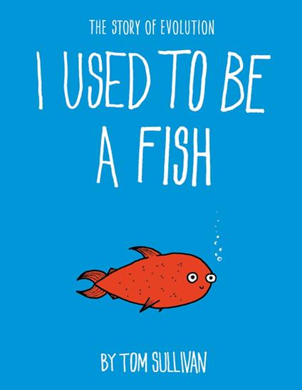 I Used to Be a Fish - Tom Sullivan - ebook