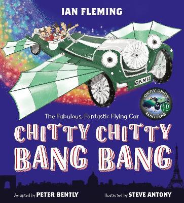 Chitty Chitty Bang Bang: An illustrated children's classic - Peter Bently,Ian Fleming - cover