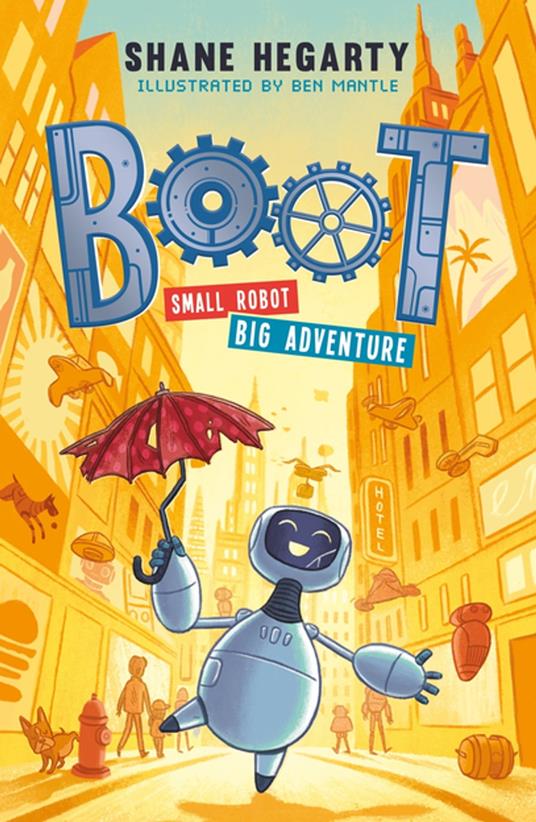 BOOT small robot, BIG adventure - Shane Hegarty,Ben Mantle - ebook