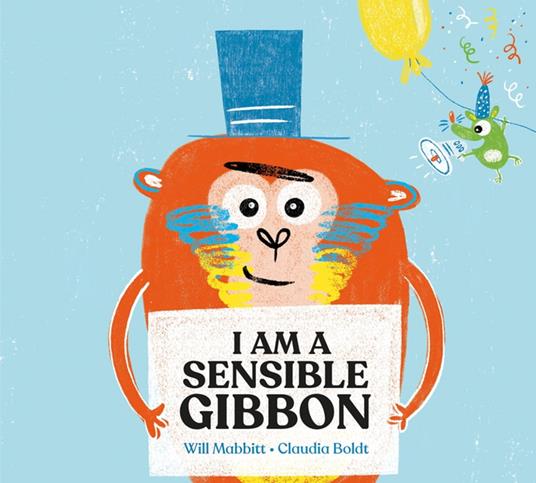 I Am A Sensible Gibbon - Will Mabbitt,Claudia Boldt - ebook