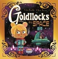 Futuristic Fairy Tales: Goldilocks in Space - Peter Bently - cover