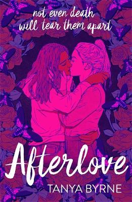 Afterlove: Stunning queer dark romance of love and the afterlife - Tanya Byrne - cover
