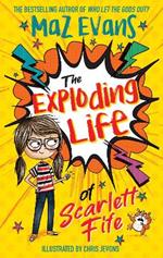 The Exploding Life of Scarlett Fife: Book 1