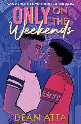 Only on the Weekends: A must-read queer love story - Dean Atta - cover