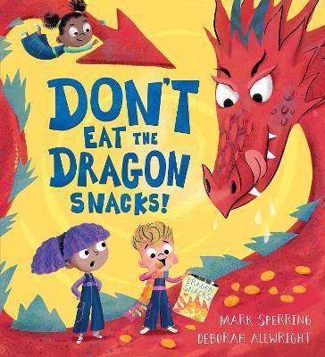 Don't Eat the Dragon Snacks! - Mark Sperring - cover