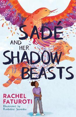 Sadé and Her Shadow Beasts: Beautiful debut narrative about grief, hope and resilience - Rachel Faturoti - cover