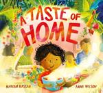 A Taste of Home: A scrumptious picture book celebration of food and family