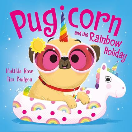 Pugicorn and the Rainbow Holiday - Matilda Rose,Tim Budgen - ebook