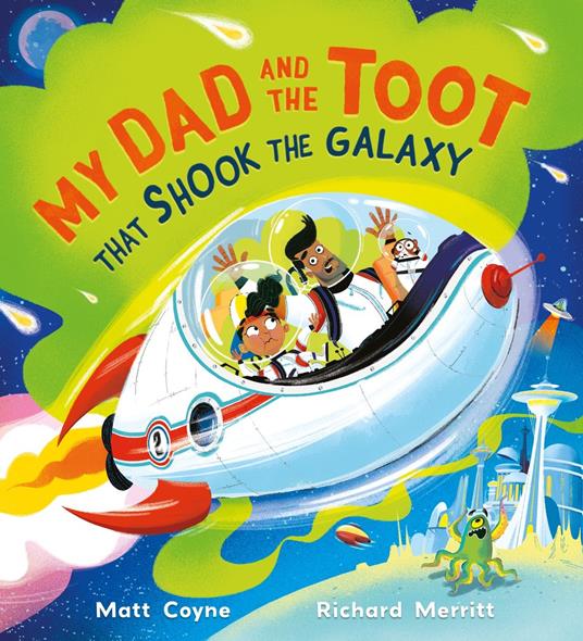 My Dad and the Toot that Shook the Galaxy - Matt Coyne,Richard Merritt - ebook