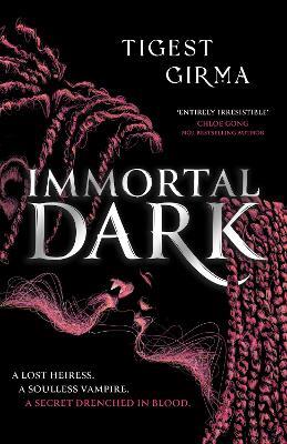 Immortal Dark Trilogy: Immortal Dark: The highly anticipated Black vampire romantasy of 2024! - Tigest Girma - cover