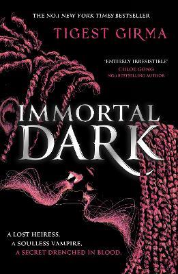 Immortal Dark Trilogy: Immortal Dark: THE NUMBER ONE NEW YORK TIMES BESTSELLER - Tigest Girma - cover