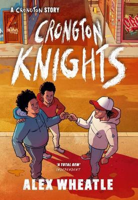 A Crongton Story: Crongton Knights: Book 2 - Winner of the Guardian Children's Fiction Prize - Alex Wheatle - cover