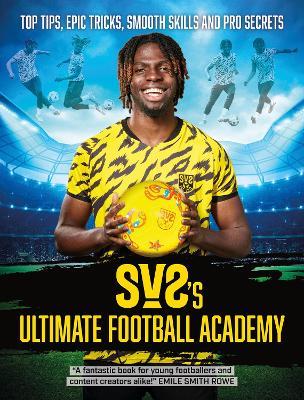SV2's Ultimate Football Academy: Top tips, epic tricks, smooth skills and pro secrets - SV2 - cover