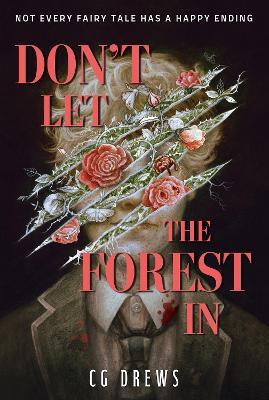 Don't Let The Forest In: A dangerously addictive queer YA horror and dark romance - CG Drews - cover