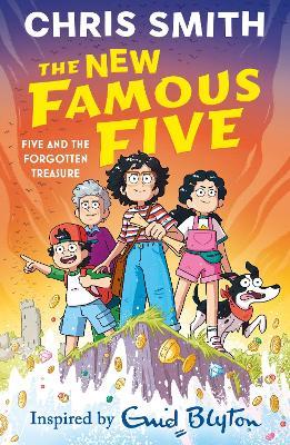 The New Famous Five: Five and the Forgotten Treasure: Book One in the thrilling new adventure series by Chris Smith, inspired by Enid Blyton - Chris Smith - cover