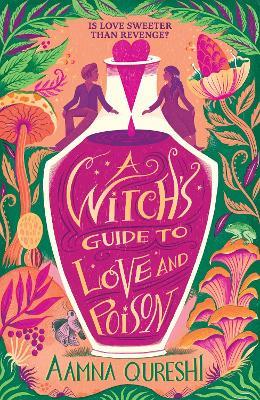 A Witch's Guide to Love and Poison: A cosy YA fantasy from the author of The Baby Dragon Cafe - Aamna Qureshi - cover